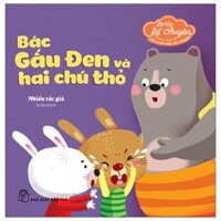 Bé Tập Kể Chuyện - Bác Gấu Đen Và 2 Chú Thỏ