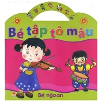 Bé Tập Tô Màu - Bé Ngoan (Tái Bản 2019)