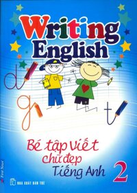 Bé Tập Viết Chữ Đẹp Tiếng Anh - Tập 2 Khổ Nhỏ