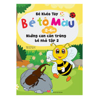 Bé Tô Màu 2-6 - Những Con Côn Trùng Bé Nhỏ - Tập 2