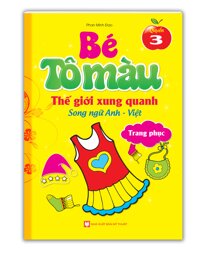 Bé Tô Màu Thế Giới Xung Quanh Song Ngữ Anh-Việt  Trang Phục Quyển 3
