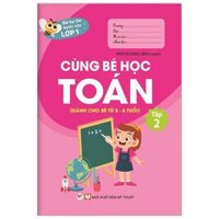 Bé Tự Tin Vào Lớp 1 - Cùng Bé Học Toán Dành Cho Bé Từ 5 - 6 Tuổi - Tập 2