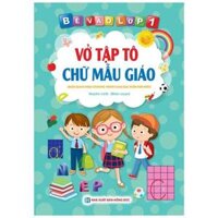 Bé Vào Lớp 1 - Vở Tập Tô Chữ Mẫu Giáo