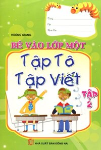 Bé Vào Lớp Một - Tập Tô Tập Viết Tập 2