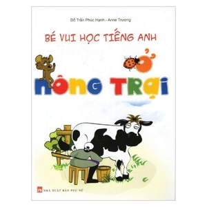 Bé vui học tiếng anh ở nông trại - Đỗ Trần Phúc Hạnh & Anne Trương