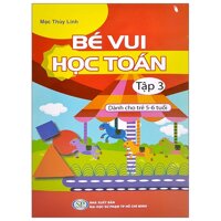 Bé Vui Học Toán - Dành Cho Trẻ 5-6 Tuổi - Tập 3