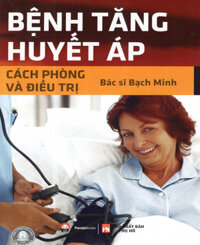 Bệnh Tăng Huyết Áp Cách Phòng &amp; Điều Trị