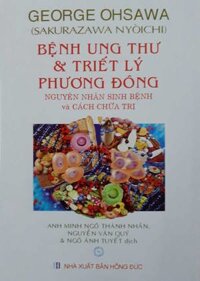 Bệnh Ung Thư &amp; Triết Lý Phương Đông - Nguyên Nhân Sinh Bệnh Và Cách Chữa Trị
