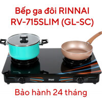 Bếp ga đôi RINNAI RV-715SLIM (GL-SC) HÀNG CHÍNH HÃNG - Bảo hành 24 tháng