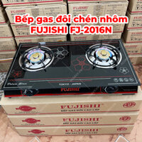 Bếp gas chén nhôm đôi mặt kính FUJISHI FJ-2016N - Tiết kiệm gas - Bảo hành 1 năm chính hãng