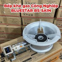 Bếp khè gas công nghiệp Bluestar BS-5A1N, Bếp khò Quán ăn, Nhà Hàng - Bảo hành chính hãng 01 Năm