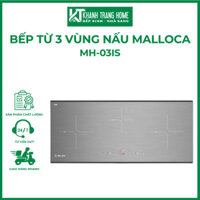 Bếp từ 3 vùng nấu MALLOCA MH-03IS xuất xứ Việt Nam tiết kiệm thời gian nấu nướng - Khánh Trang Home 2