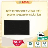 Bếp từ Bosch 2 vùng nấu 3500W PPI82566VN lắp âm Series 8 - MLC