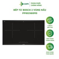 Bếp từ Bosch 2 vùng nấu PPI82560MS, mặt kính Schott Ceran sang trọng, hiện đại chống va đập tốt