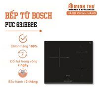 Bếp từ Bosch PUC 631BB2E, 240V, 60Hz, 6800W - Hàng chính hãng, bảo hành 24 tháng