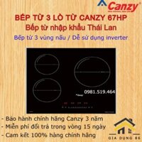 Bếp từ Canzy CZ  67HP- Bếp từ 3 vùng nấu từ / Nhập khẩu thái lan công nghệ châu âu / Bảo hành chính hãng 3 năm