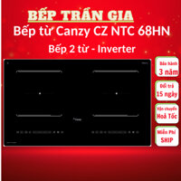 Bếp từ đôi Canzy NTC68HN | Sôi liu riu | Bếp từ inverter | Bảo hành chính hãng 3 năm
