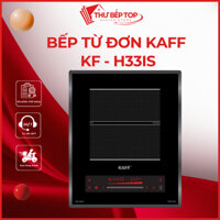 Bếp Từ Đơn KAFF KF-H33IS Lắp Âm Malaysia Bảo Hành 5 Năm, Công Suất 2200W Nấu Nhanh, Tiết Kiệm Điện - THƯ BẾP TOP