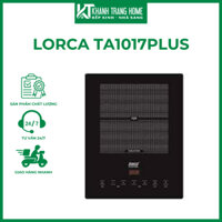Bếp Từ Đơn LORCA TA-1017 PLUS Bảo Hành 36 Tháng Tiết Kiệm 25% Điện Năng - Khánh Trang Home