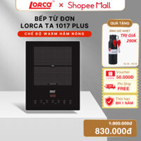 Bếp Từ Đơn LORCA TA 1017 PLUS Hàng Chính Hãng, Mỏng Nhẹ Bền Bỉ, Tiết Kiệm Điện, Hiệu Năng Cao