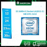 [BH 12 THÁNG 1 ĐỔI 1] Bộ vi xử lí Intel Xeon E5 2680 v3 - 12 Core 24 Threads 30M Cache linh kiện chính hãng Shopcom