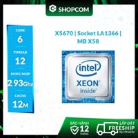 [BH 12 THÁNG 1 ĐỔI 1] Bộ vi xử lí Intel Xeon X5670 - 6 Core 12 Threads 12M Cach linh kiện chính hãng Shopcom