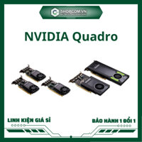 [BH 12 THÁNG 1 ĐỔI 1] Card Màn Hình Nvidia Quadro P400, P600, P620, P1000, P2000, P2200, P4000, P5000, P6000