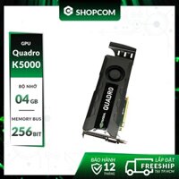 [BH 12 THÁNG 1 ĐỔI 1] Card màn hình Nvidia Quadro K5000 - 4G DDR5 256Bit linh kiện chính hãng Shopcom