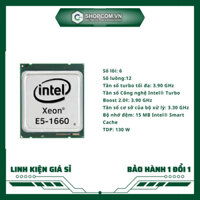 [BH 12 THÁNG 1 ĐỔI 1] Chip CPU Intel Xeon E5 1660 6 Core 12 Threads 3.30Ghz up 3.90ghz 12M linh kiện chính hãng Shopcom