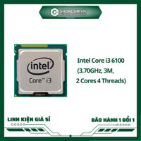 [BH 12 THÁNG 1 ĐỔI 1] CPU Intel Core i3 6100 - 6100T - 6300T linh kiện chính hãng Shopcom