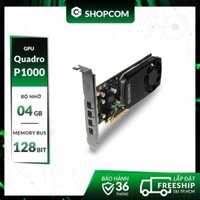 [BH 12 THÁNG 1 ĐỔI 1] Nvidia Quadro P1000 - 4G DDR5 128Bit linh kiện chính hãng Shopcom