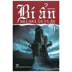Bí ẩn mãi mãi là bí ẩn (T1) - Nhiều tác giả