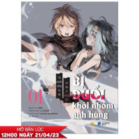 Bị Đuổi Khỏi Nhóm Anh Hùng Tôi Muốn Sống Tự Do Tự Tại Ở Vương Đô - Tập 1 Manga