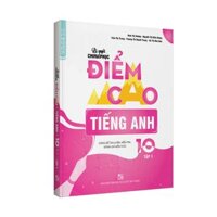 Bí Quyết Chinh Phục Điểm Cao Tiếng Anh 10 Tập 1