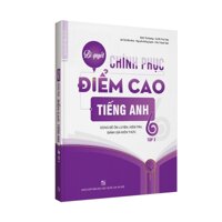 Bí quyết chinh phục điểm cao tiếng Anh 6 - Tập 2