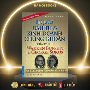 Bí quyết đầu tư và kinh doanh chứng khoán của các tỷ phú Warren Buffet & George Soros - Mark Tier
