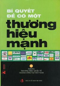 Bí Quyết Để Có Một Thương Hiệu Mạnh - Những Thương Hiệu Quốc Tế Thành Công Tại Việt Nam Tập 2
