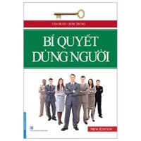 Bí Quyết Dùng Người (Tái Bản 2023)