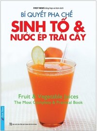 Bí Quyết Pha Chế Sinh Tố Và Nước Ép Trái Cây