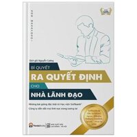 Bí Quyết Ra Quyết Định Dành Cho Nhà Lãnh Đạo