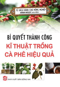 Bí Quyết Thành Công Kĩ Thuật Trồng Cà Phê Hiệu Quả