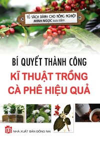 Bí Quyết Thành Công Kĩ Thuật Trồng Cà Phê Hiệu Quả