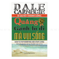 Bí Quyết Thành Công - Quẳng Gánh Lo Đi Mà Vui Sống