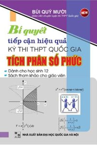 Bí Quyết Tiếp Cận Hiệu Quả Kỳ Thi THPT Quốc Gia Tích Phân - Số Phức Tự Luận - KV