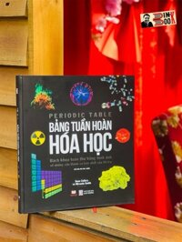 Bìa cứng, in màu toàn bộ  BẢNG TUẦN HOÀN HOÁ HỌC - Sean Callery và Miranda smith - Vân Anh dịch - Á Châu   NXB Lao Động
