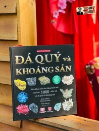 Bìa cứng, in màu toàn bộ SÁCH ĐÁ QUÝ VÀ KHOÁNG SẢN - Bách khoa toàn thư bằng hình ảnh, hơn 1000 mẫu vật trên thế giới - Á Châu NXB Lao Động