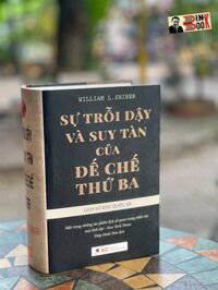 Bìa cứng SỰ TRỖI DẬY VÀ SUY TÀN CỦA ĐẾ CHẾ THỨ BA HAY LỊCH SỬ ĐỨC QUỐC XÃ William L. Shirer - Diệp Minh Tâm dịch - Bách Việt -NXB Dân Trí