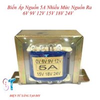 Biến Áp Nguồn 5A Nhiều Mức Nguồn Ra 6V 9V 12V 15V 18V 24V