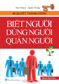 Biết Người, Dùng Người, Quản Người