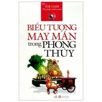 Biểu Tượng May Mắn Trong Phong Thủy